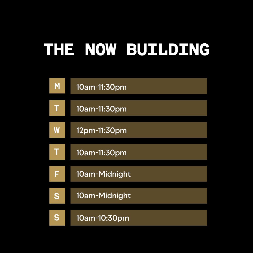 The Now Building Opening Times 17th-23rd Feb 2025